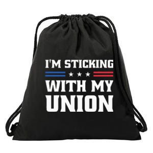 Sticking With My Union Strong For Pro Labor Union Workers Drawstring Bag