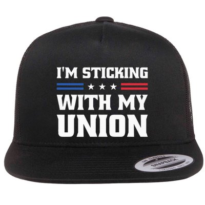 Sticking With My Union Strong For Pro Labor Union Workers Flat Bill Trucker Hat