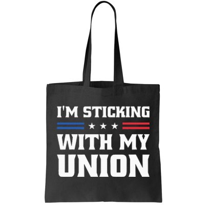 Sticking With My Union Strong For Pro Labor Union Workers Tote Bag