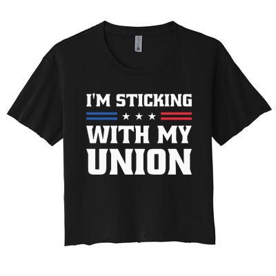 Sticking With My Union Strong For Pro Labor Union Workers Women's Crop Top Tee