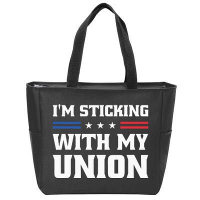 Sticking With My Union Strong For Pro Labor Union Workers Zip Tote Bag