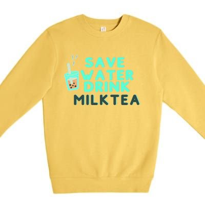 Save Water Milktea Milk Tea Lover Gift Cute Gift Premium Crewneck Sweatshirt