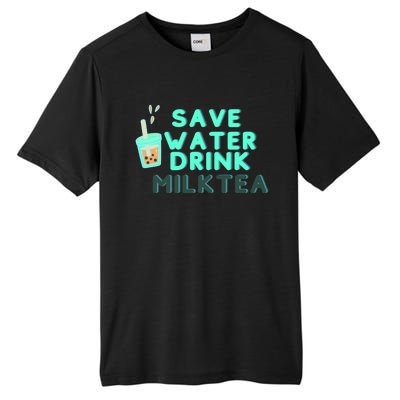 Save Water Milktea Milk Tea Lover Gift Cute Gift Tall Fusion ChromaSoft Performance T-Shirt