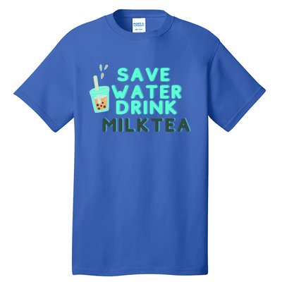 Save Water Milktea Milk Tea Lover Gift Cute Gift Tall T-Shirt