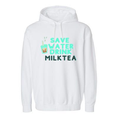 Save Water Milktea Milk Tea Lover Gift Cute Gift Garment-Dyed Fleece Hoodie