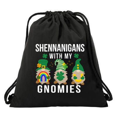 Shenanigans With My Gnomies St PatrickS Day Gnome Gnomies Gift Drawstring Bag