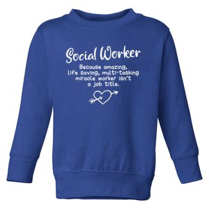 Social Worker Miracle Worker Isnt A Job Title Gift Toddler Sweatshirt