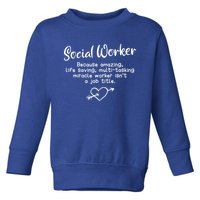 Social Worker Miracle Worker Isnt A Job Title Gift Toddler Sweatshirt