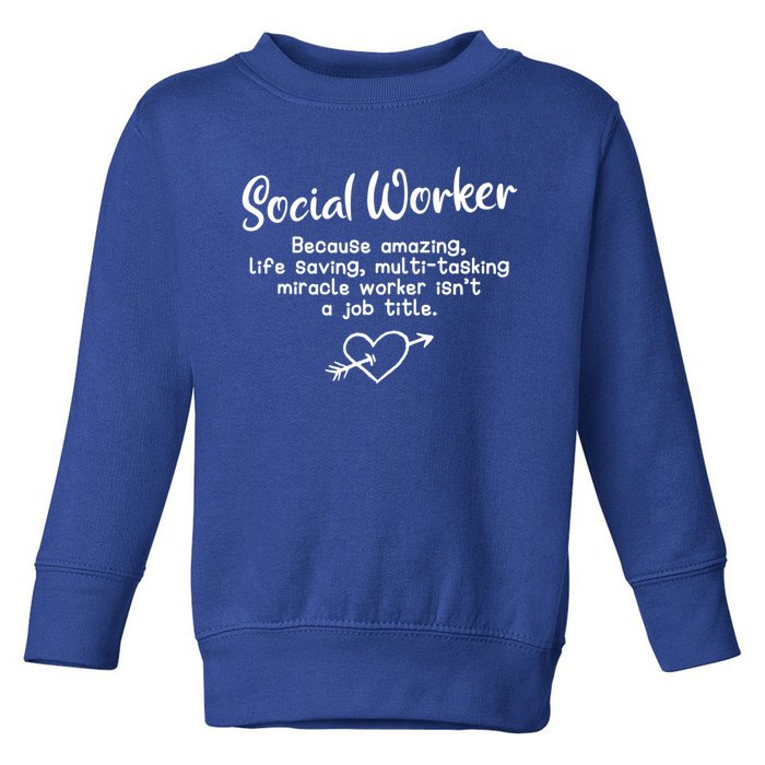 Social Worker Miracle Worker Isnt A Job Title Gift Toddler Sweatshirt