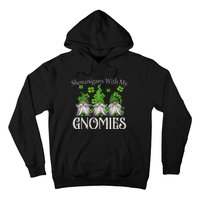 Shenanigans With My Gnomies St Patrick's Day Gnome Shamrock Hoodie