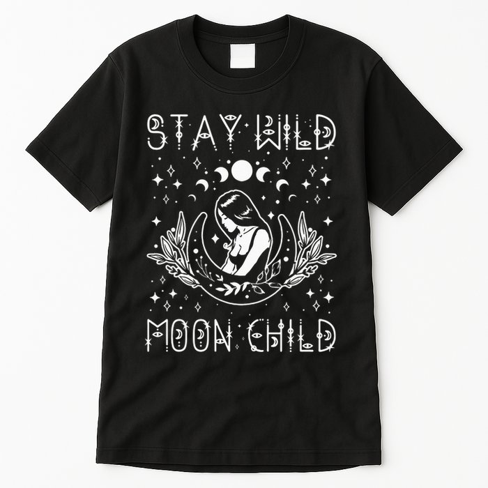 Stay Wild Moon Child Celestial Wiccan Witchy Boho Vibes Tall T-Shirt