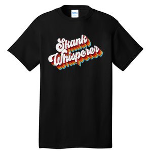 Skank Whisperer Offensive Adult Jokes Retro Tall T-Shirt