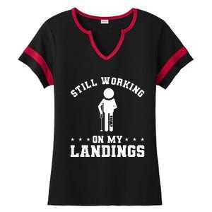 Still Working On My Landings Broken Leg Injury Recovery Ladies Halftime Notch Neck Tee