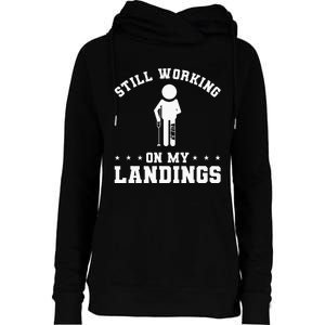 Still Working On My Landings Broken Leg Injury Recovery Womens Funnel Neck Pullover Hood