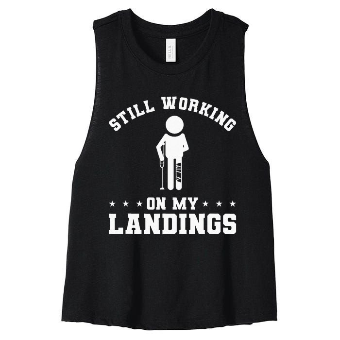 Still Working On My Landings Broken Leg Injury Recovery Women's Racerback Cropped Tank