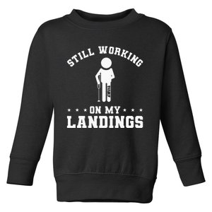 Still Working On My Landings Broken Leg Injury Recovery Toddler Sweatshirt