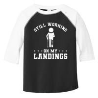 Still Working On My Landings Broken Leg Injury Recovery Toddler Fine Jersey T-Shirt