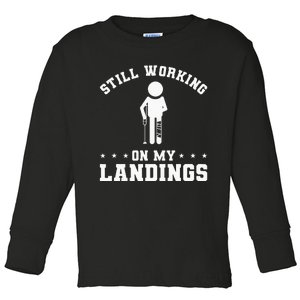 Still Working On My Landings Broken Leg Injury Recovery Toddler Long Sleeve Shirt