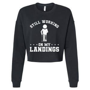 Still Working On My Landings Broken Leg Injury Recovery Cropped Pullover Crew