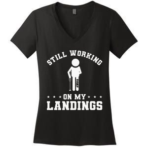 Still Working On My Landings Broken Leg Injury Recovery Women's V-Neck T-Shirt