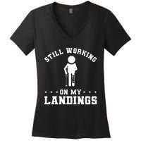 Still Working On My Landings Broken Leg Injury Recovery Women's V-Neck T-Shirt