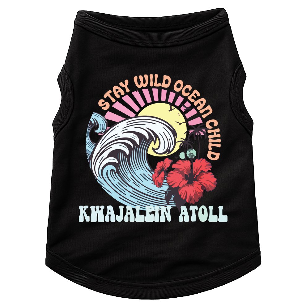 Stay Wild Ocean Child Kwajalein Atoll Doggie Tank