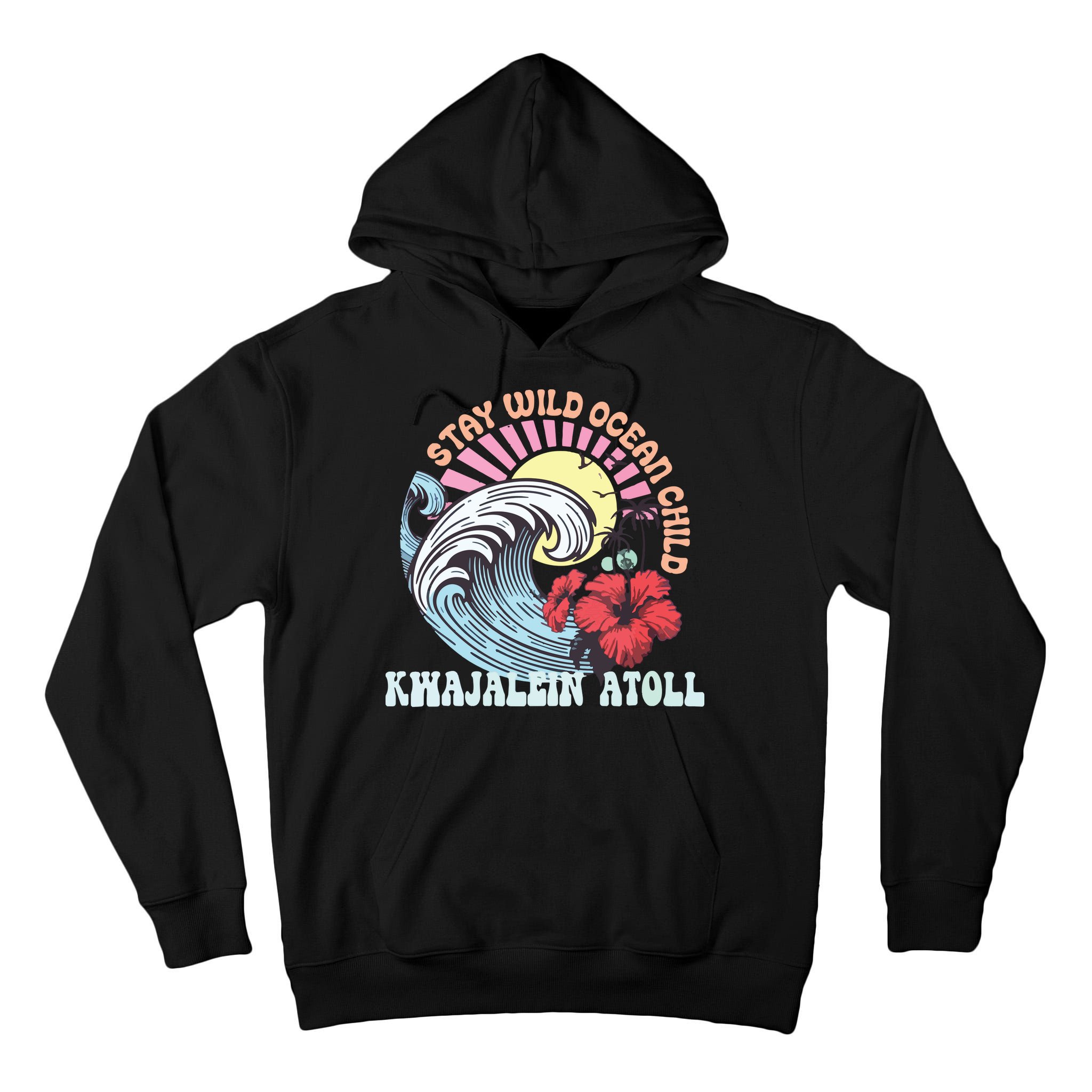 Stay Wild Ocean Child Kwajalein Atoll Tall Hoodie