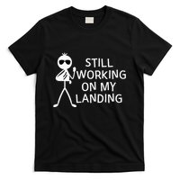 Still Working On My Landing Broken Arm Cast Recovery T-Shirt