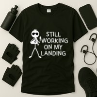 Still Working On My Landing Broken Arm Cast Recovery T-Shirt