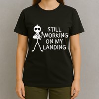 Still Working On My Landing Broken Arm Cast Recovery T-Shirt