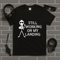 Still Working On My Landing Broken Arm Cast Recovery T-Shirt