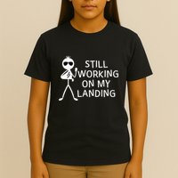 Still Working On My Landing Broken Arm Cast Recovery T-Shirt