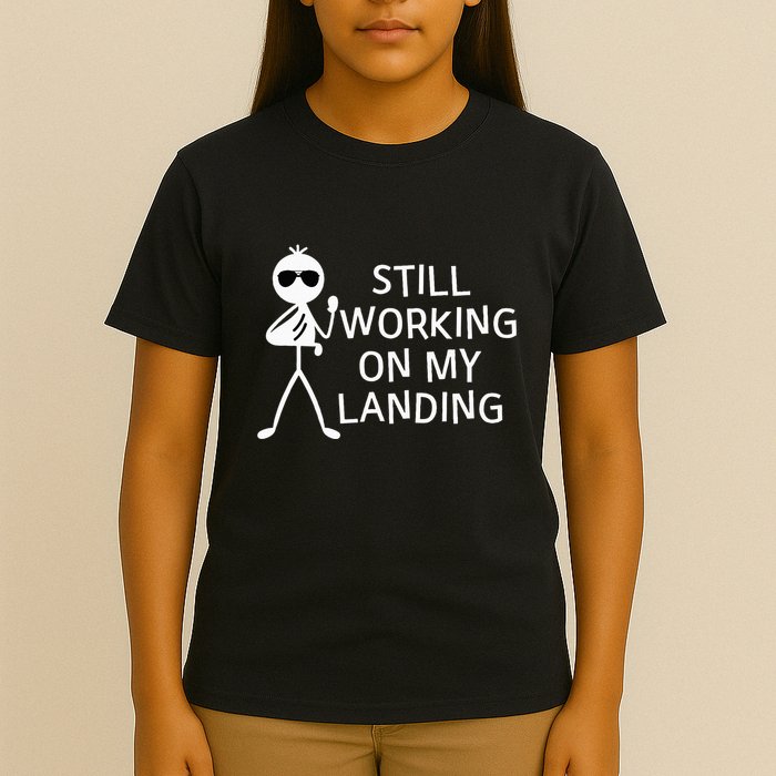 Still Working On My Landing Broken Arm Cast Recovery T-Shirt