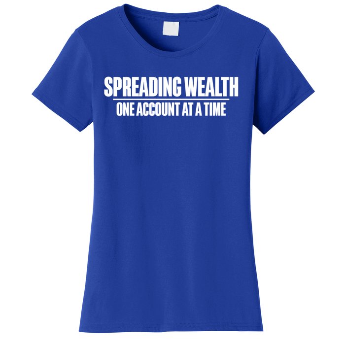 Spreading Wealth One Account At A Time Banker Gift Women's T-Shirt