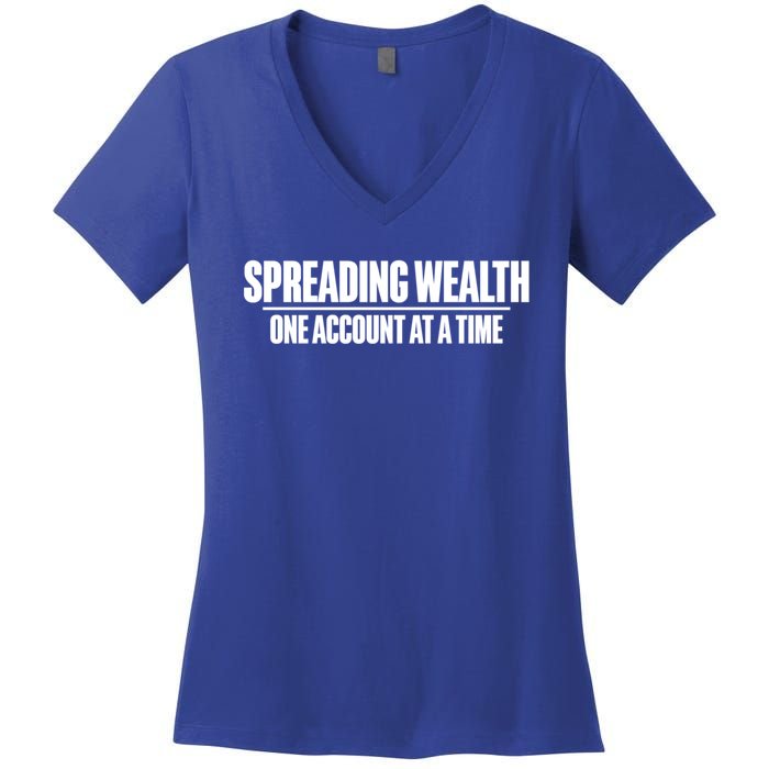 Spreading Wealth One Account At A Time Banker Gift Women's V-Neck T-Shirt