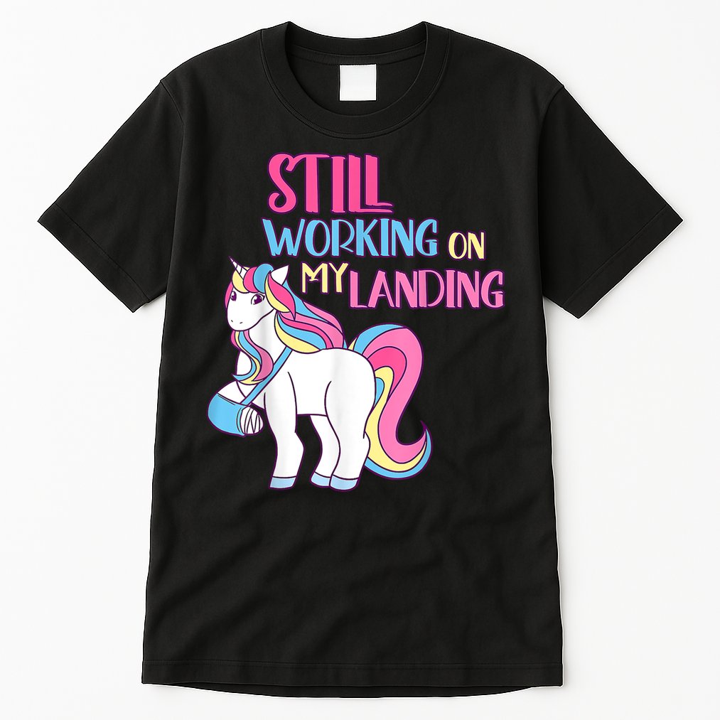Still Working On My Landing Injury Broken Arm Cute Unicorn Tall T-Shirt