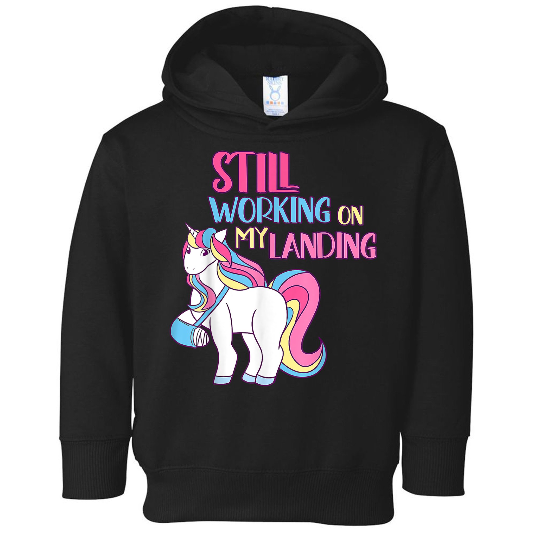 Still Working On My Landing Injury Broken Arm Cute Unicorn Toddler Hoodie