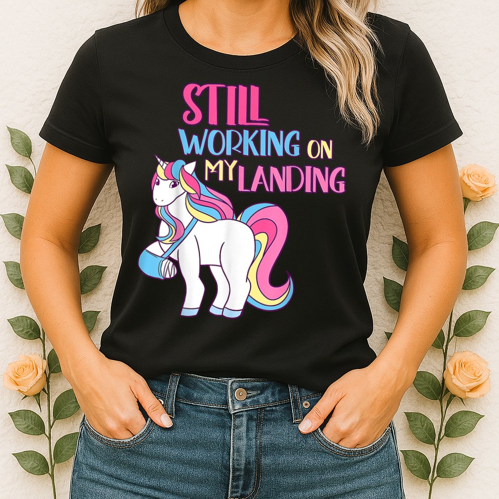 Still Working On My Landing Injury Broken Arm Cute Unicorn Womens T-Shirt