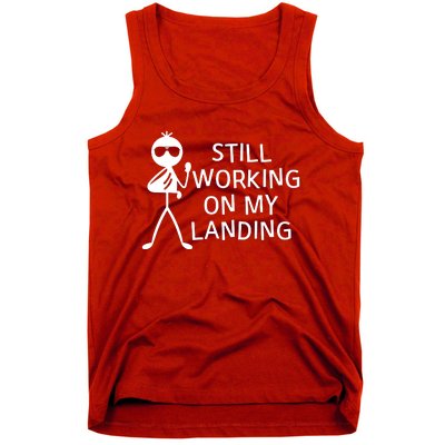 Still Working On My Landing Broken Arm Cast Recovery Tank Top