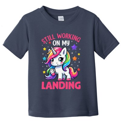 Still Working On My Landing Injury Broken Arm Cute Unicorn Toddler T-Shirt