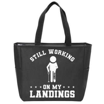 Still Working On My Landings Broken Leg Injury Recovery Zip Tote Bag