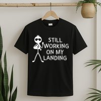 Still Working On My Landing Broken Arm Cast Recovery T-Shirt