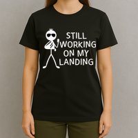 Still Working On My Landing Broken Arm Cast Recovery T-Shirt