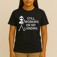 Still Working On My Landing Broken Arm Cast Recovery T-Shirt