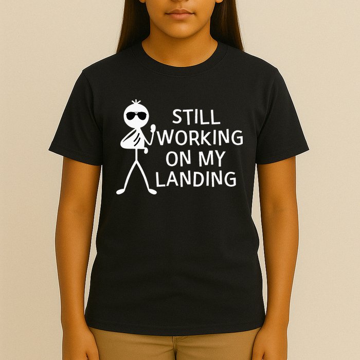 Still Working On My Landing Broken Arm Cast Recovery T-Shirt