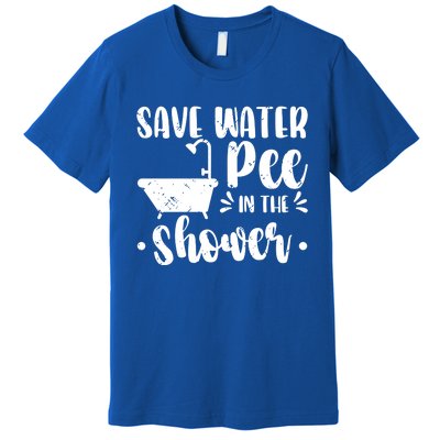 Save Water Pee In The Shower World Water Day Save Water Cute Gift Premium T-Shirt