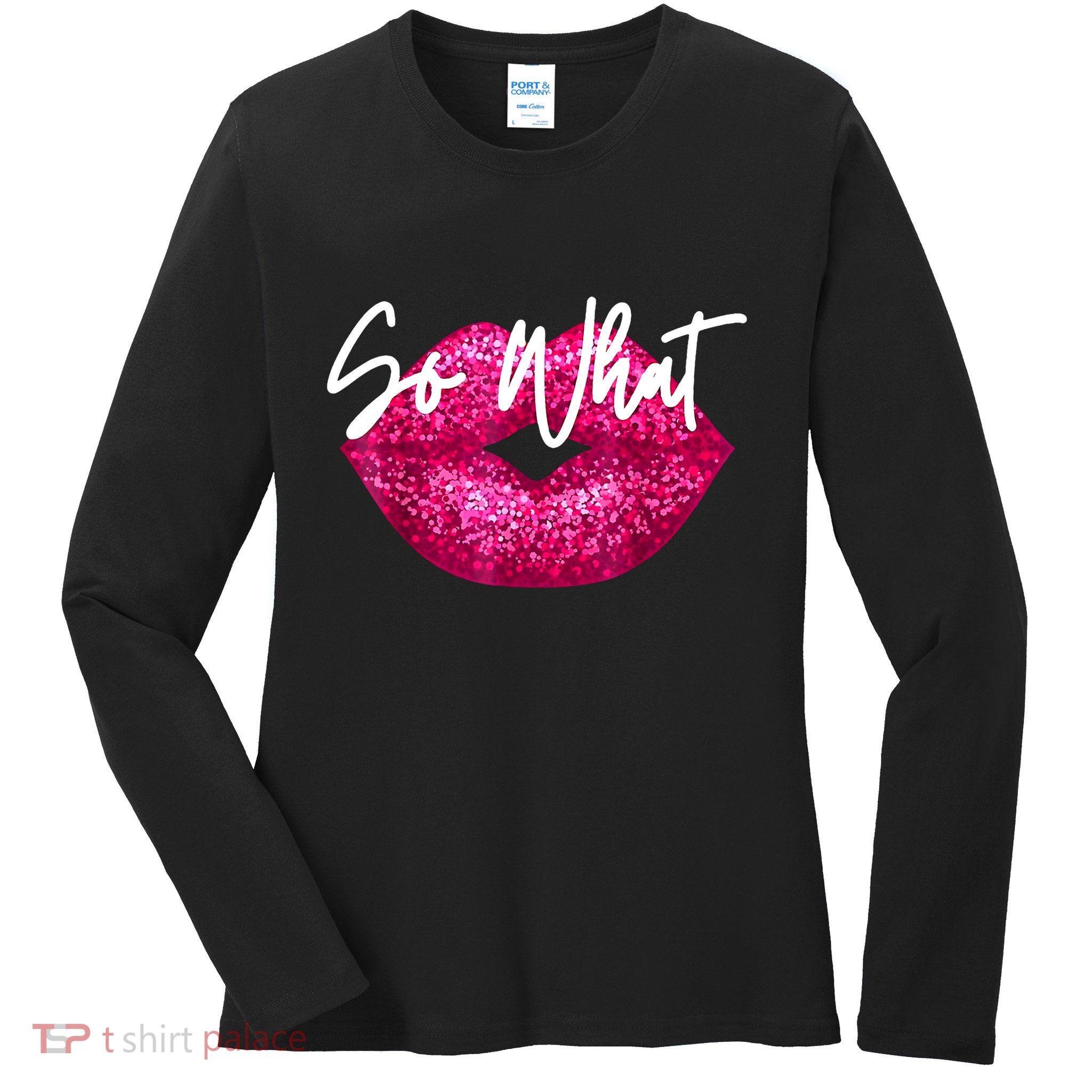 So What Pink Lips Ladies Long Sleeve Shirt
