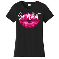 So What Pink Lips Women's T-Shirt