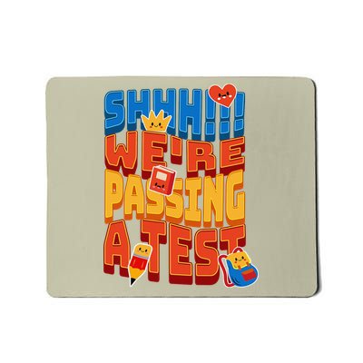 Shhh Were Passing A Test For Teachers Students Exam School Mousepad