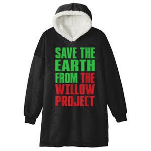 Stop Willow Project, save the earth from the Willow Project Hooded Wearable Blanket